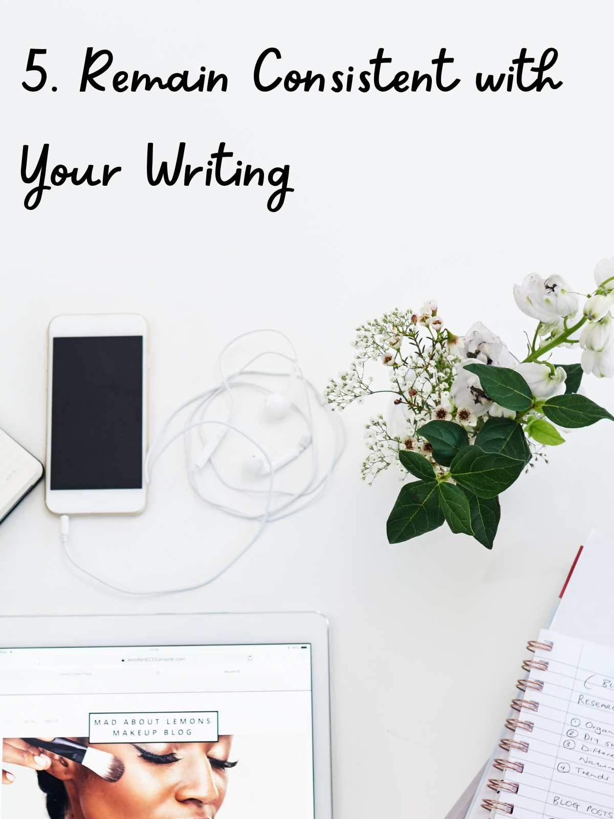 Remain Consistent in your writing