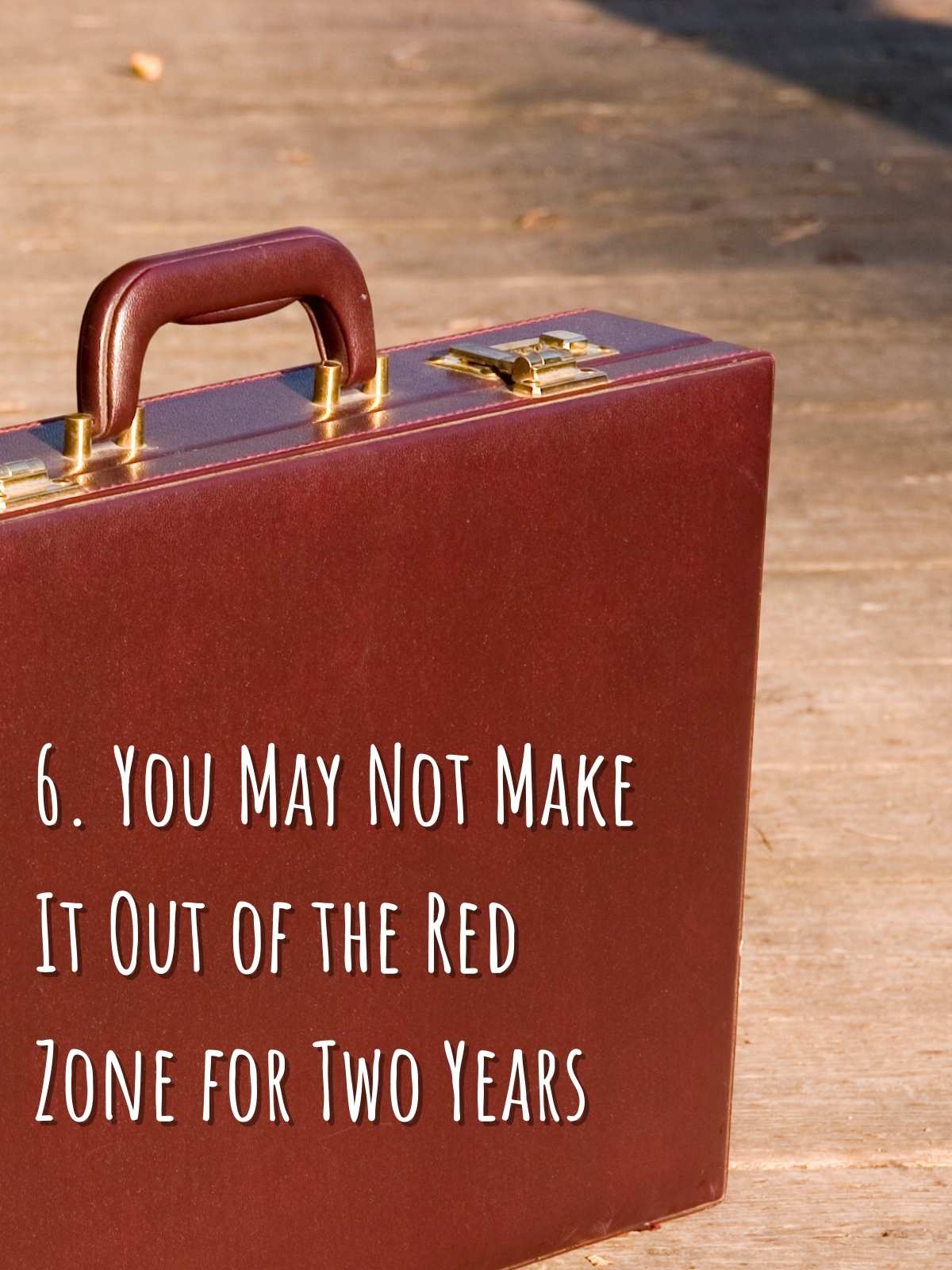 6. You may not make it out of the red zone for two years. Photo of briefcase