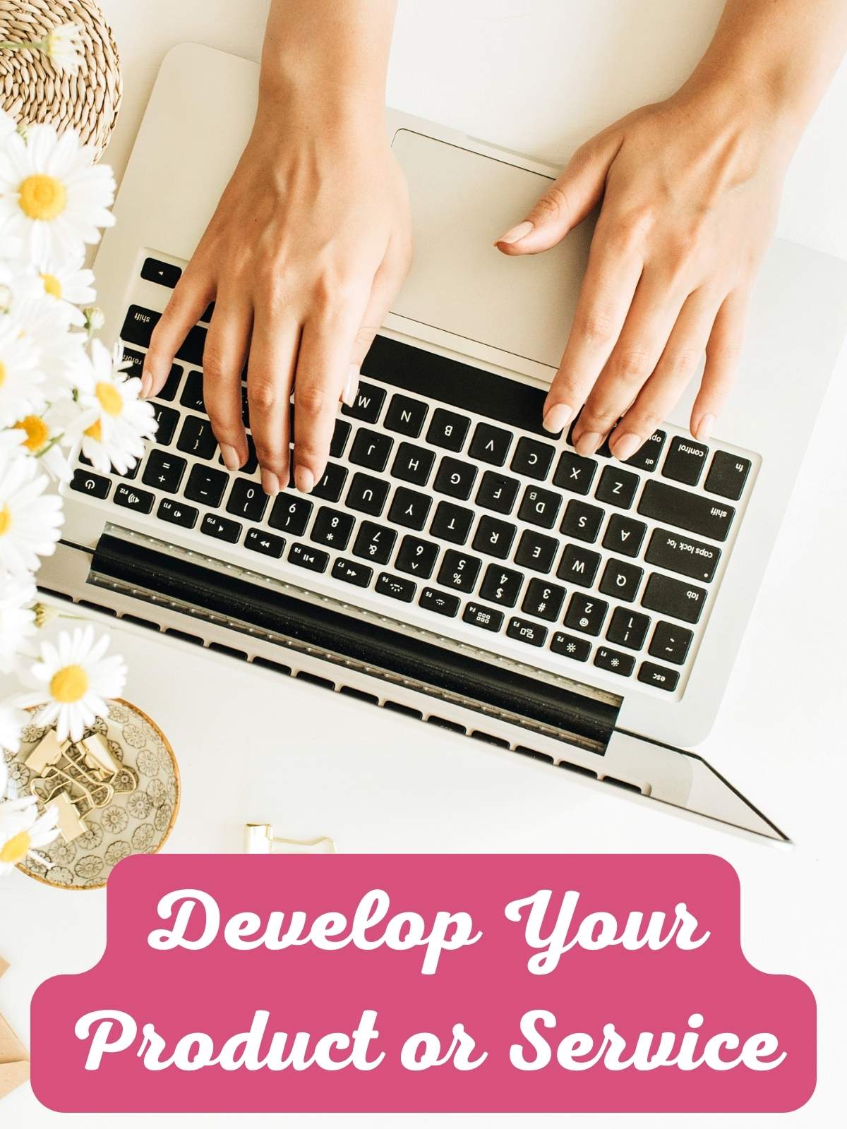 Develop your product or service. Person working on their blog. 