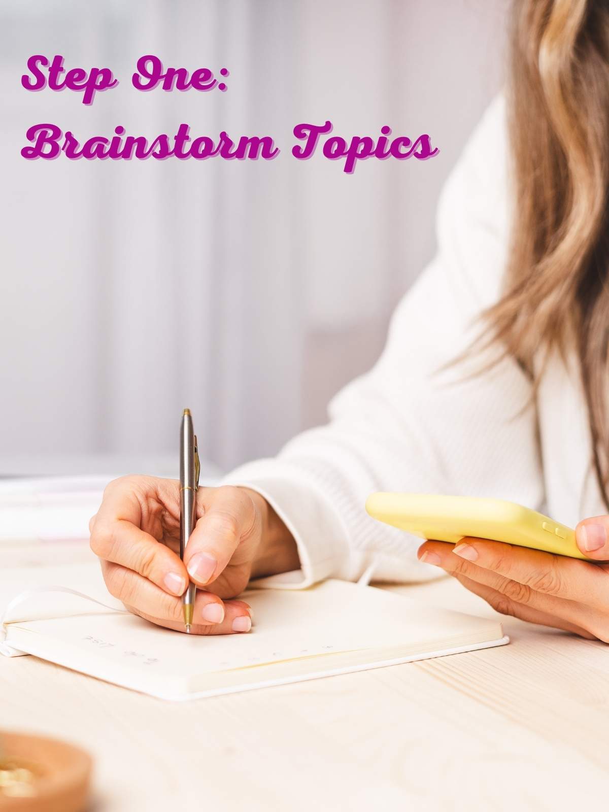 Step One: Brainstorm. Photo of person writing down ideas.