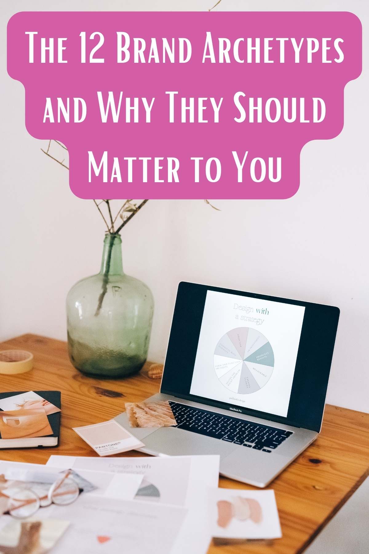 The 12 brand archetypes and why they should matter to you. Photo of work desk.