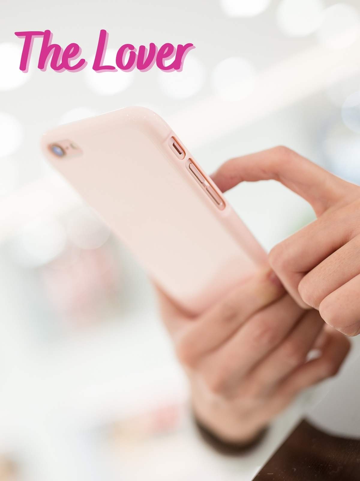 Bran archetype: The Lover. Photo of person holding pink phone. 