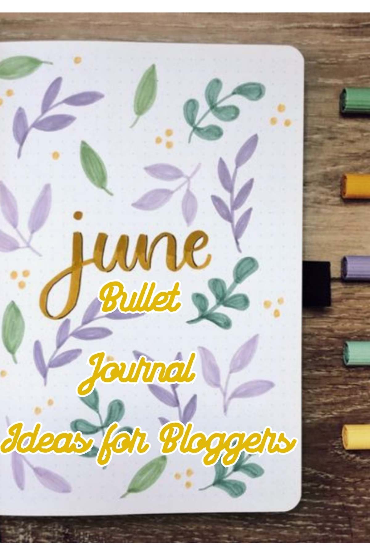 June Bullet Journal Ideas for Bloggers. Photo of floral June Journal.