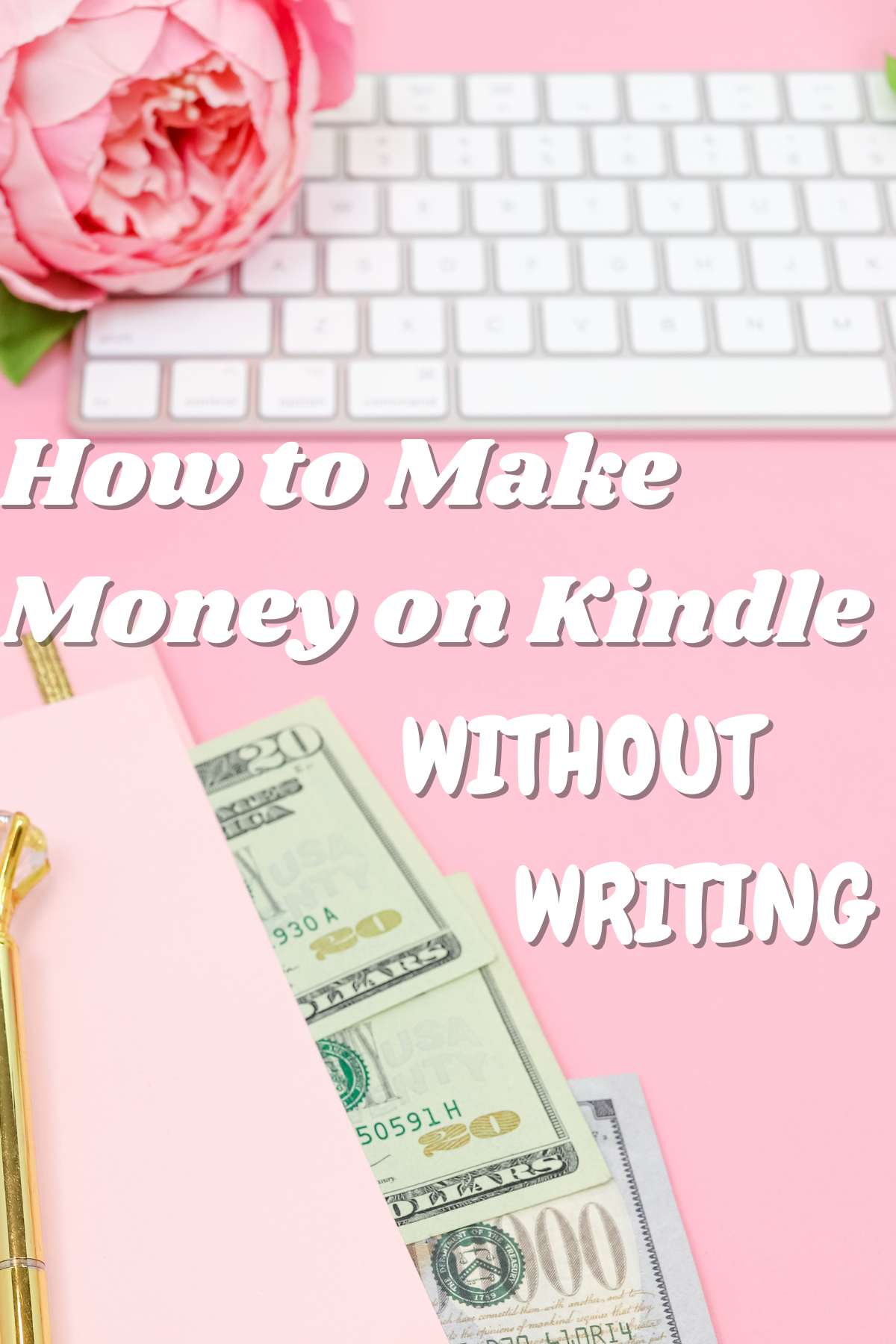 How to make money on Kindle without writing. Photo of money open pink desk. 