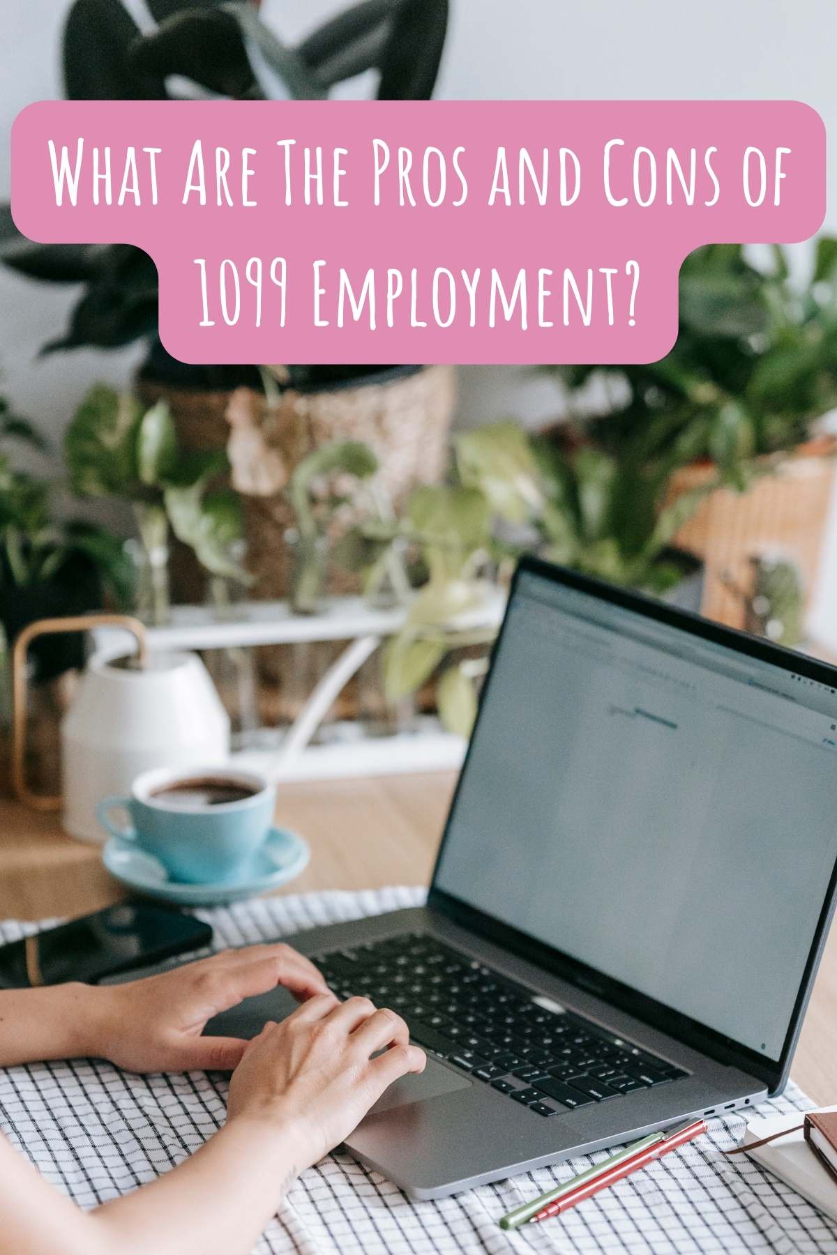 What are the pros and cons of 1099 employment. Photo of person working on laptop